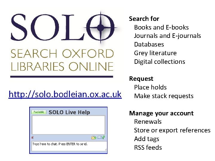  http: //solo. bodleian. ox. ac. uk Search for Books and E-books Journals and