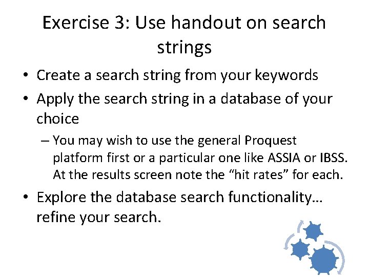 Exercise 3: Use handout on search strings • Create a search string from your