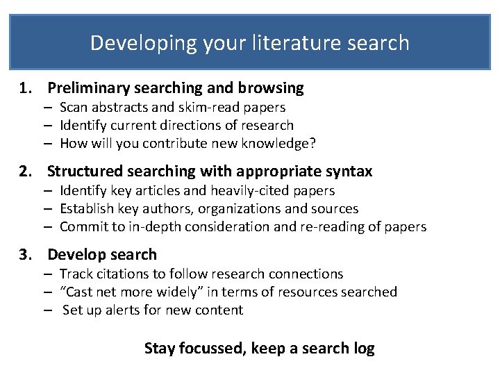 Developing your literature search 1. Preliminary searching and browsing – Scan abstracts and skim-read