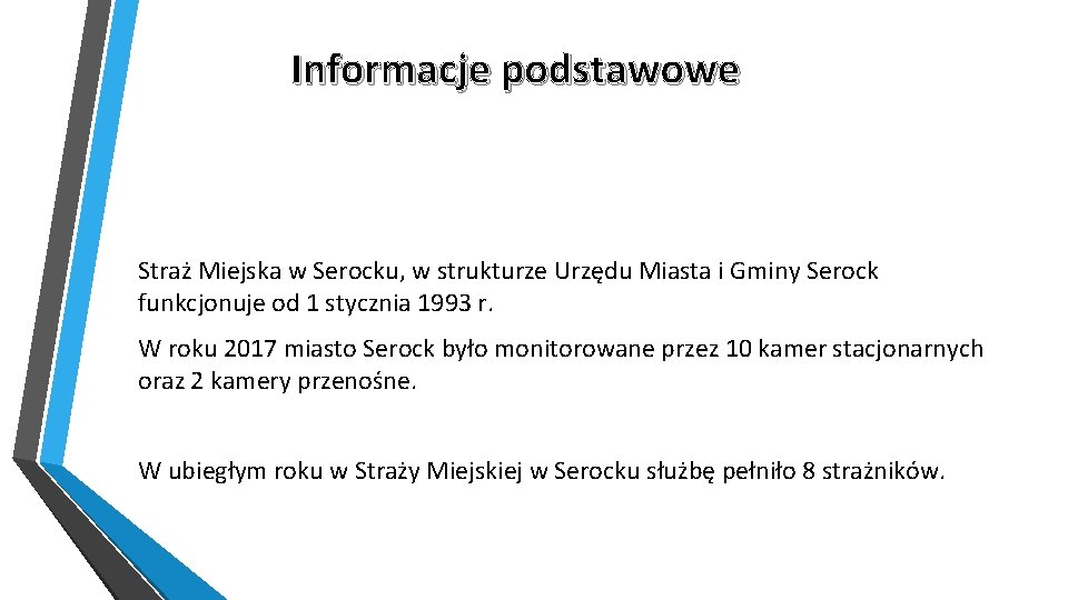 Informacje podstawowe Straż Miejska w Serocku, w strukturze Urzędu Miasta i Gminy Serock funkcjonuje