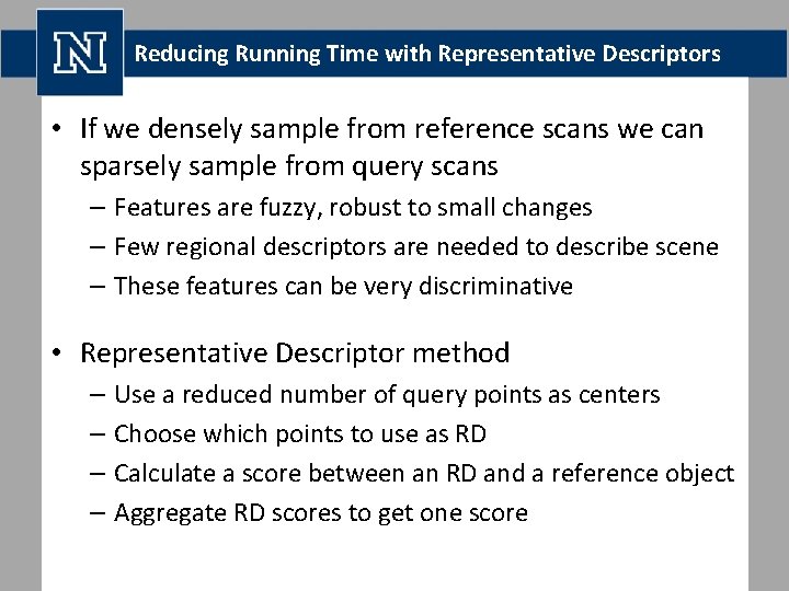 Reducing Running Time with Representative Descriptors • If we densely sample from reference scans
