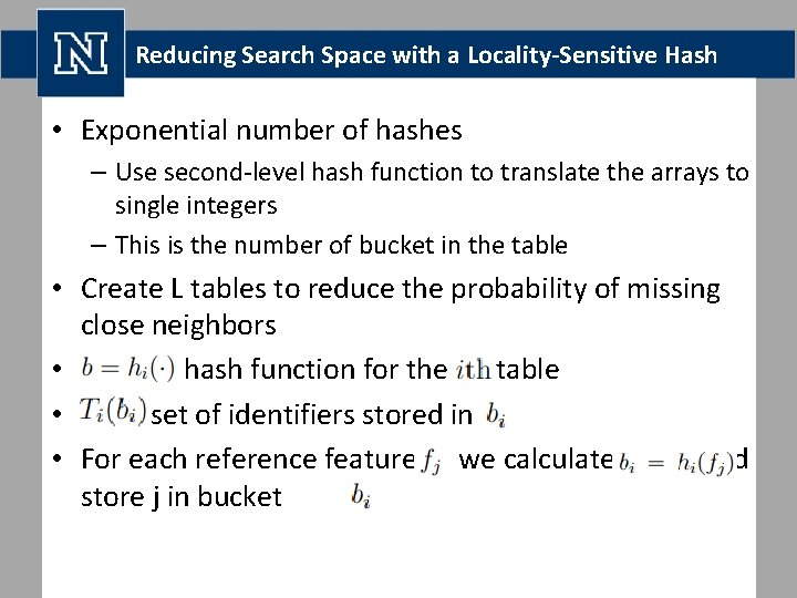 Reducing Search Space with a Locality-Sensitive Hash • Exponential number of hashes – Use