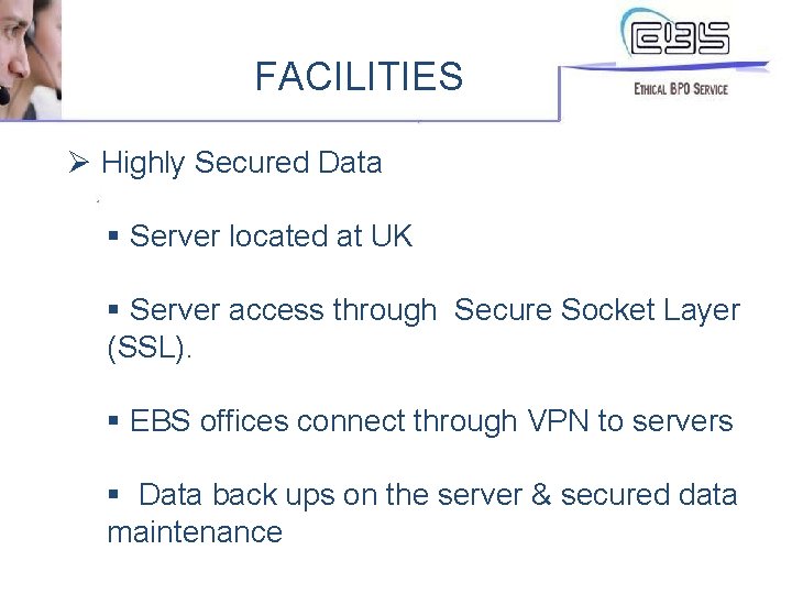 FACILITIES Ø Highly Secured Data § Server located at UK § Server access through
