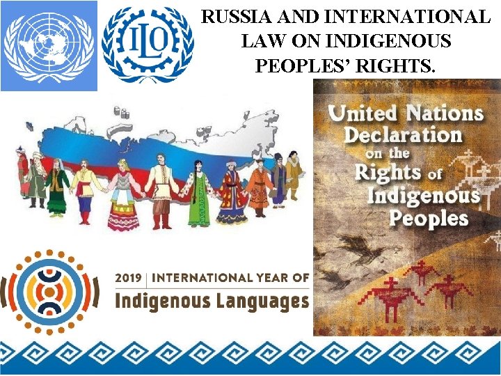 RUSSIA AND INTERNATIONAL LAW ON INDIGENOUS PEOPLES’ RIGHTS. RUSSIA AND INTERNATIONAL LAW ON INDIGENOUS PEOPLES’ RIGHTS.