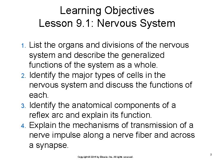 Learning Objectives Lesson 9. 1: Nervous System 1. 2. 3. 4. List the organs