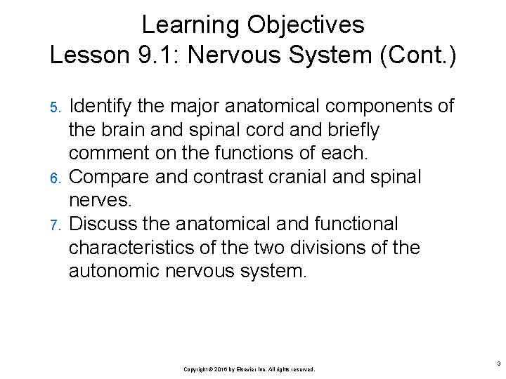 Learning Objectives Lesson 9. 1: Nervous System (Cont. ) 5. 6. 7. Identify the