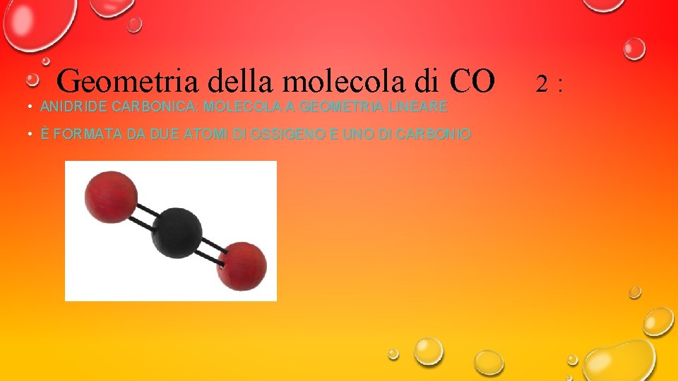 La Geometria Della Molecola Di Diossido Di Carbonio è LANIDRIDE CARBONICA LANIDRIDE CARBONICA UN OSSIDO ACIDO FORMATO