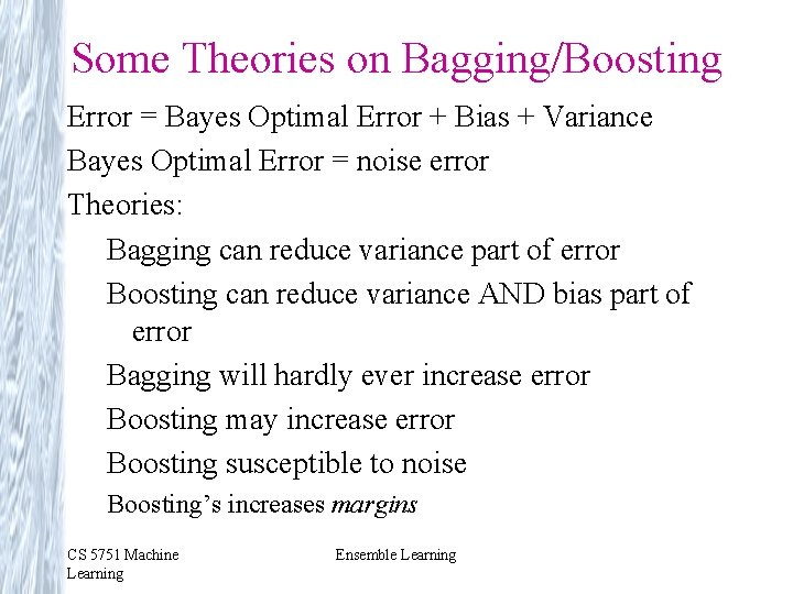 Some Theories on Bagging/Boosting Error = Bayes Optimal Error + Bias + Variance Bayes Some Theories on Bagging/Boosting Error = Bayes Optimal Error + Bias + Variance Bayes