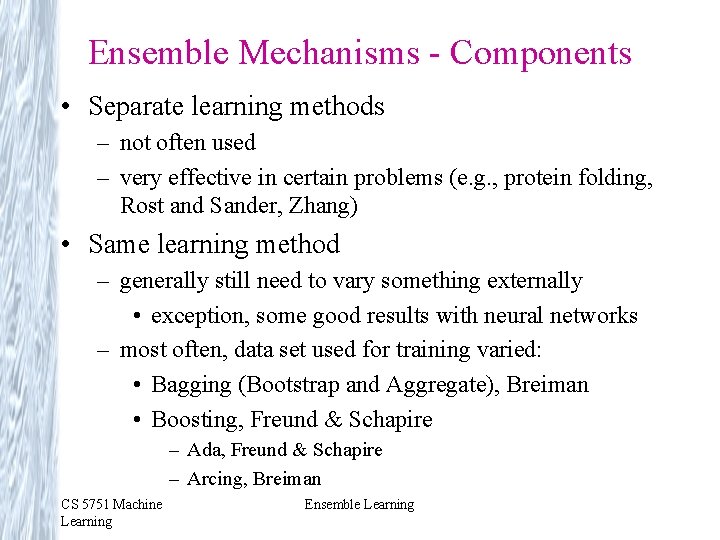 Ensemble Mechanisms - Components • Separate learning methods – not often used – very Ensemble Mechanisms - Components • Separate learning methods – not often used – very