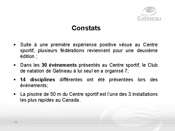 Constats § Suite à une première expérience positive vécue au Centre sportif, plusieurs fédérations