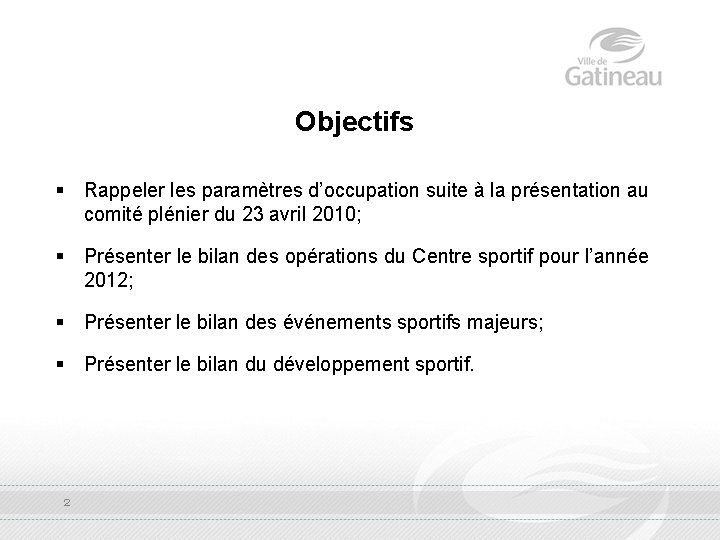 Objectifs § Rappeler les paramètres d’occupation suite à la présentation au comité plénier du