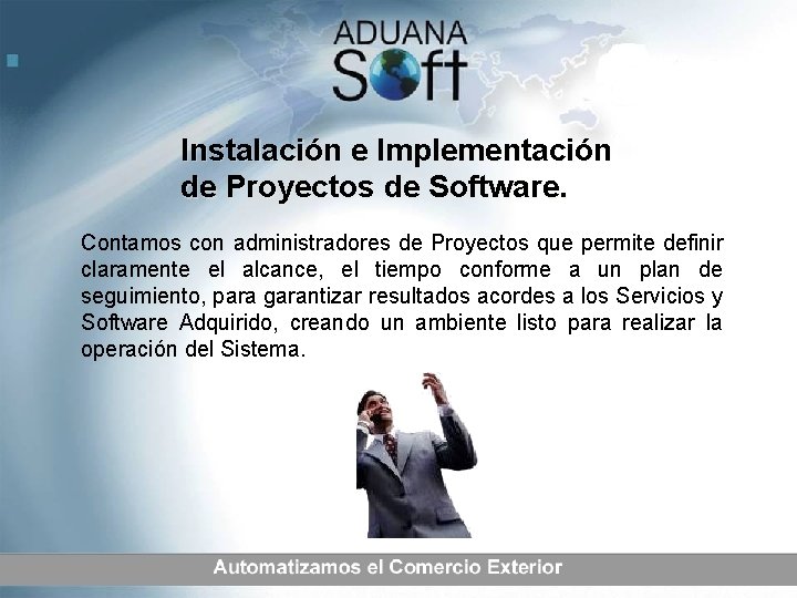 Instalación e Implementación de Proyectos de Software. Contamos con administradores de Proyectos que permite