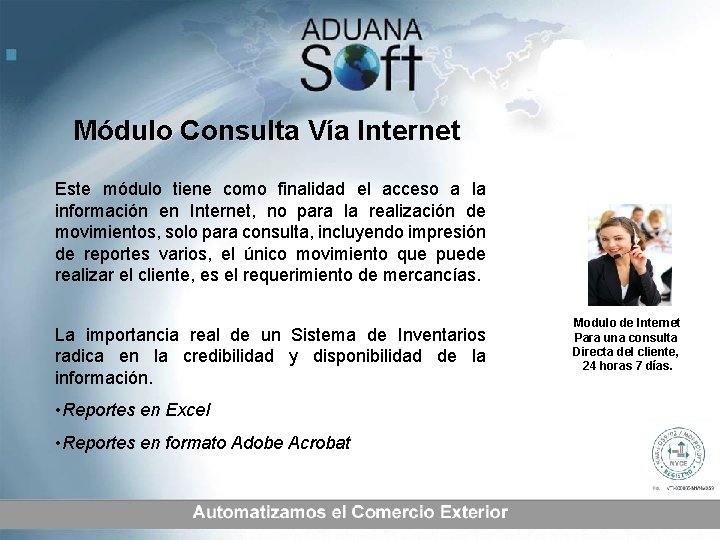 Módulo Consulta Vía Internet Este módulo tiene como finalidad el acceso a la información