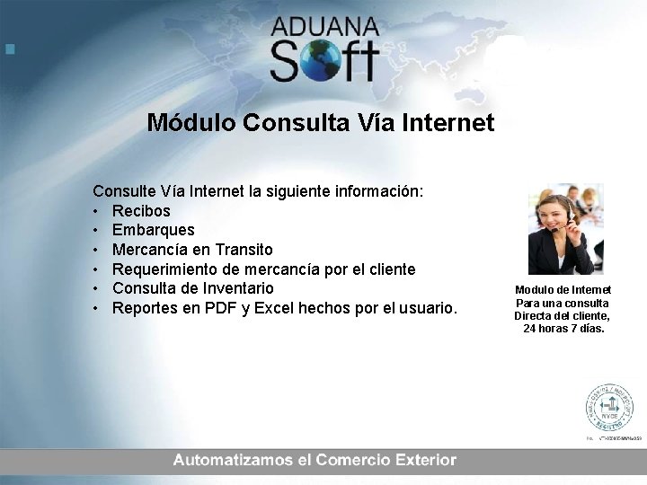 Módulo Consulta Vía Internet Consulte Vía Internet la siguiente información: • Recibos • Embarques