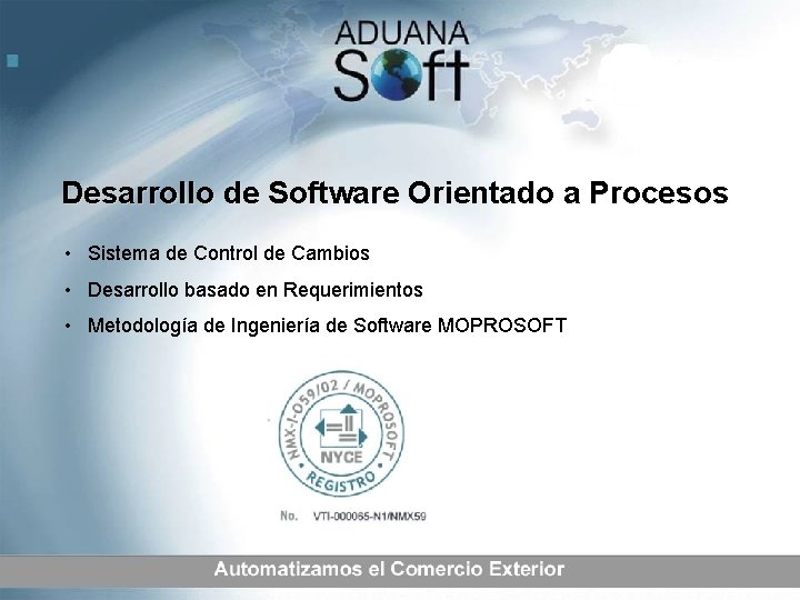 Desarrollo de Software Orientado a Procesos • Sistema de Control de Cambios • Desarrollo