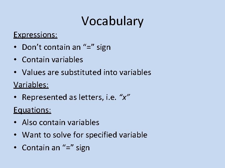 Vocabulary Expressions: • Don’t contain an “=” sign • Contain variables • Values are