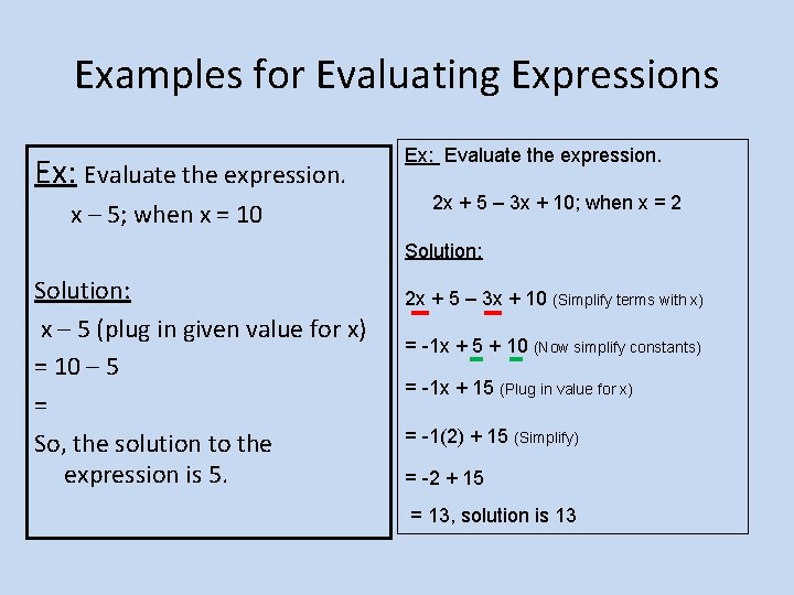 Examples for Evaluating Expressions Ex: Evaluate the expression. x – 5; when x =