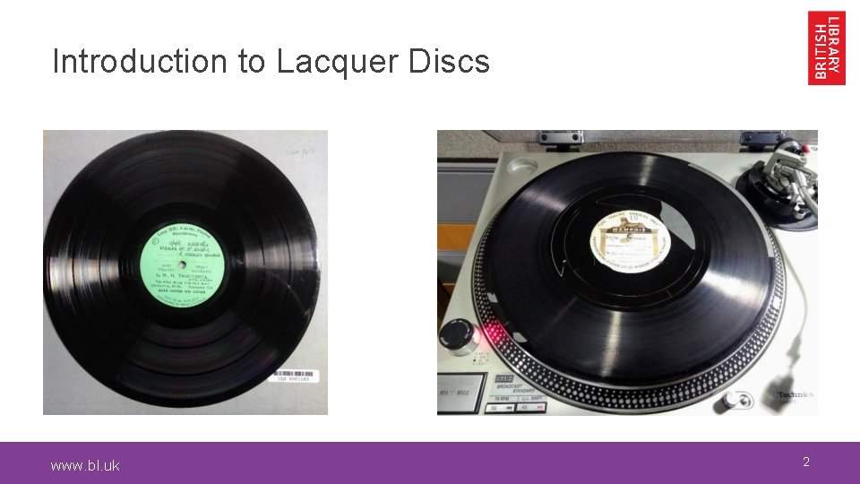 Introduction to Lacquer Discs www. bl. uk 2 