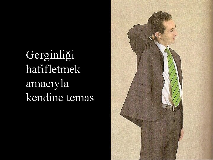 Gerginliği hafifletmek amacıyla kendine temas 