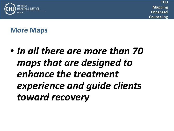 TCU Mapping Enhanced Counseling More Maps • In all there are more than 70