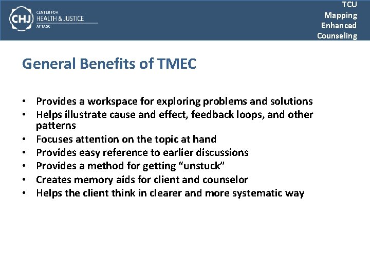 TCU Mapping Enhanced Counseling General Benefits of TMEC • Provides a workspace for exploring