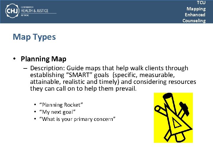 TCU Mapping Enhanced Counseling Map Types • Planning Map – Description: Guide maps that