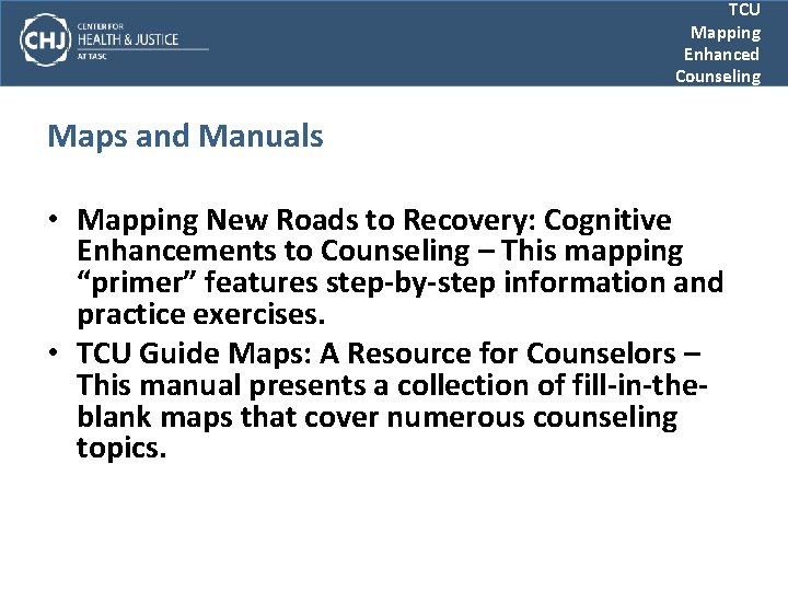 TCU Mapping Enhanced Counseling Maps and Manuals • Mapping New Roads to Recovery: Cognitive