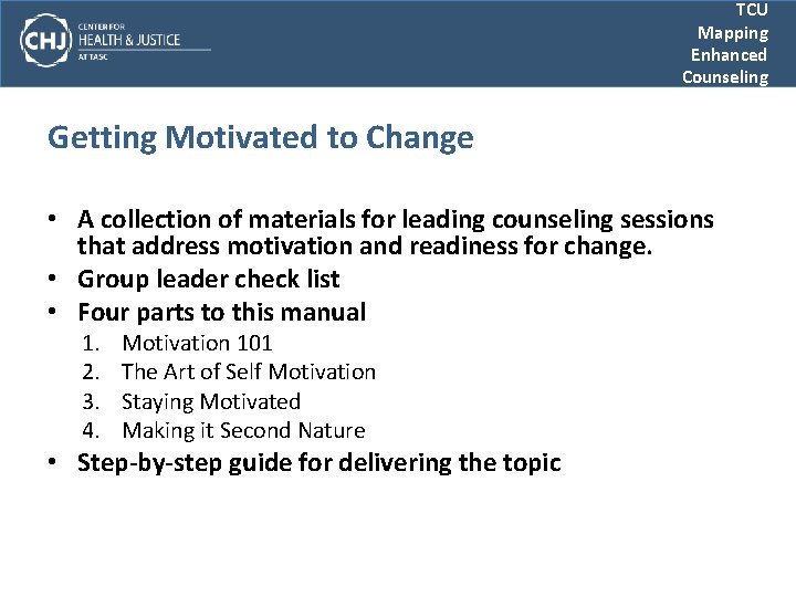TCU Mapping Enhanced Counseling Getting Motivated to Change • A collection of materials for
