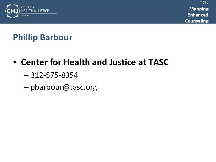 TCU Mapping Enhanced Counseling Phillip Barbour • Center for Health and Justice at TASC