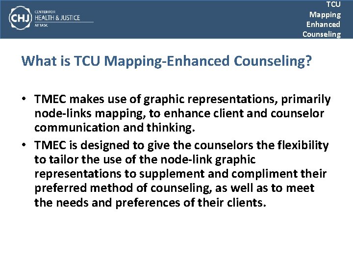 TCU Mapping Enhanced Counseling What is TCU Mapping-Enhanced Counseling? • TMEC makes use of