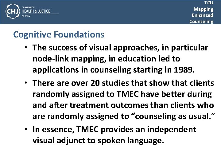 TCU Mapping Enhanced Counseling Cognitive Foundations • The success of visual approaches, in particular