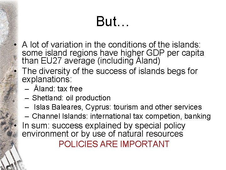 But… • A lot of variation in the conditions of the islands: some island