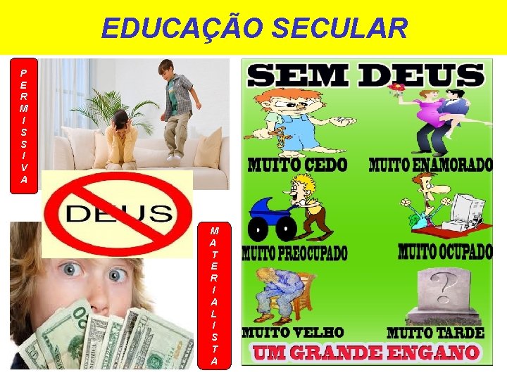 EDUCAÇÃO SECULAR P E R M I S S I V A M A