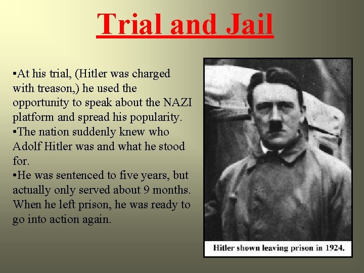 Trial and Jail • At his trial, (Hitler was charged with treason, ) he