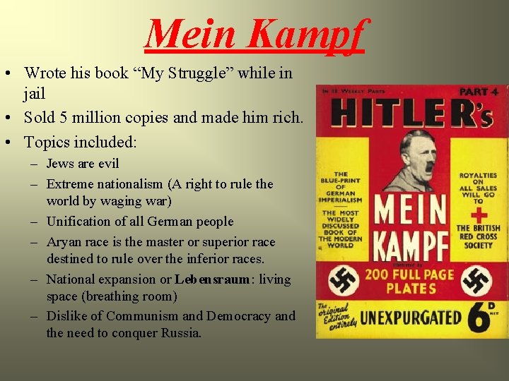 Mein Kampf • Wrote his book “My Struggle” while in jail • Sold 5