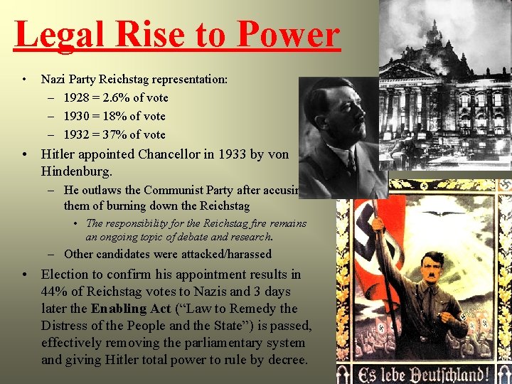 Legal Rise to Power • Nazi Party Reichstag representation: – 1928 = 2. 6%