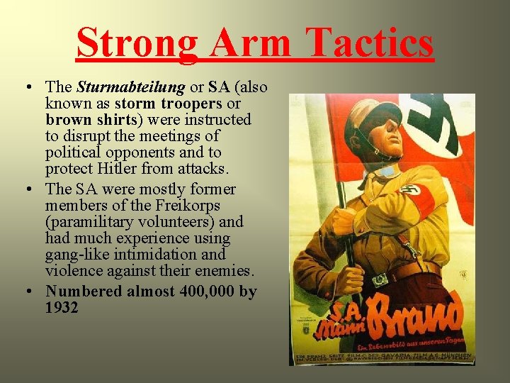 Strong Arm Tactics • The Sturmabteilung or SA (also known as storm troopers or