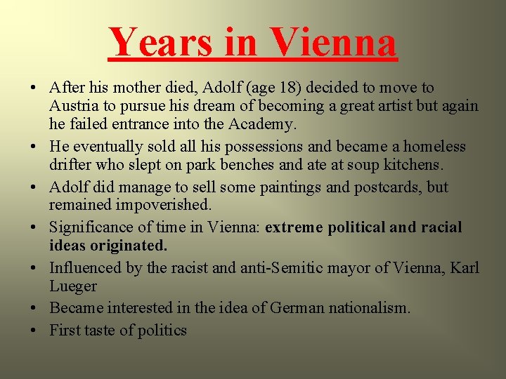 Years in Vienna • After his mother died, Adolf (age 18) decided to move