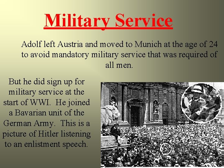 Military Service Adolf left Austria and moved to Munich at the age of 24