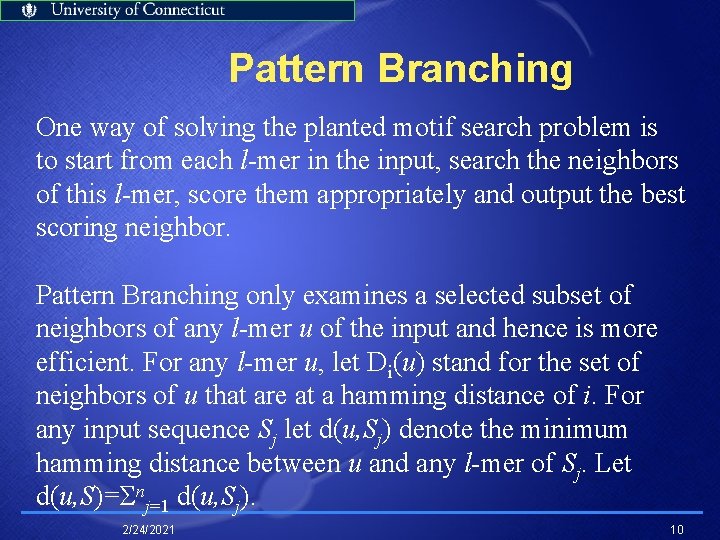 Pattern Branching One way of solving the planted motif search problem is to start