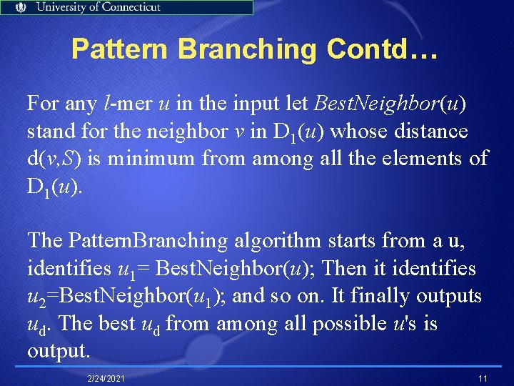 Pattern Branching Contd… For any l-mer u in the input let Best. Neighbor(u) stand