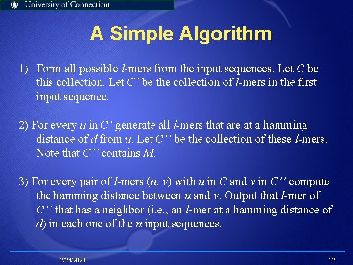 A Simple Algorithm 1) Form all possible l-mers from the input sequences. Let C