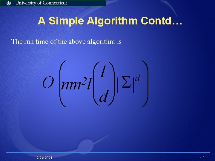 A Simple Algorithm Contd… The run time of the above algorithm is æ ö