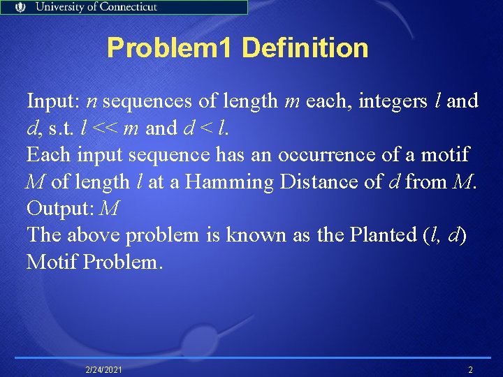 Problem 1 Definition Input: n sequences of length m each, integers l and d,