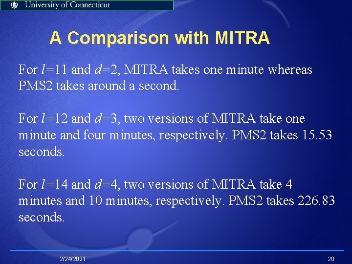 A Comparison with MITRA For l=11 and d=2, MITRA takes one minute whereas PMS