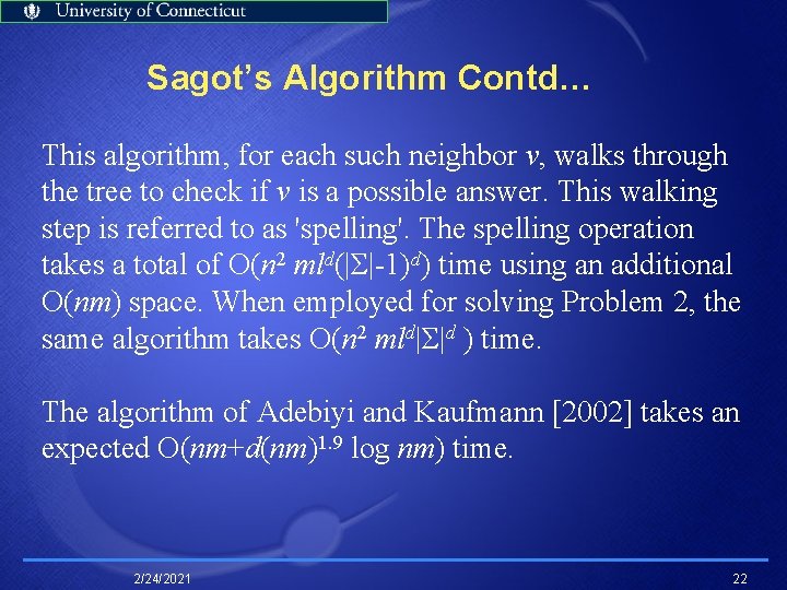 Sagot’s Algorithm Contd… This algorithm, for each such neighbor v, walks through the tree