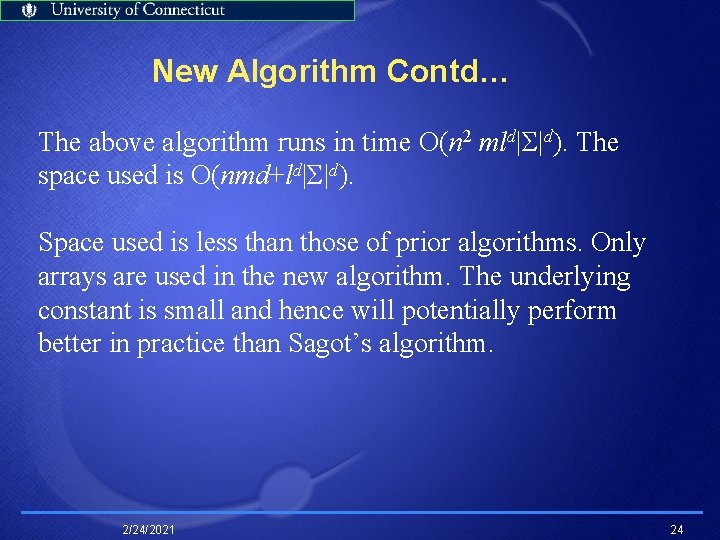 New Algorithm Contd… The above algorithm runs in time O(n 2 mld|Σ|d). The space