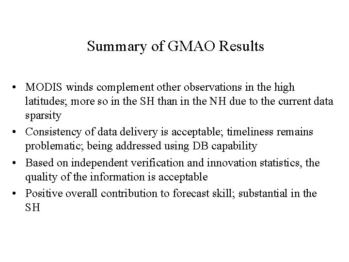 Summary of GMAO Results • MODIS winds complement other observations in the high latitudes;