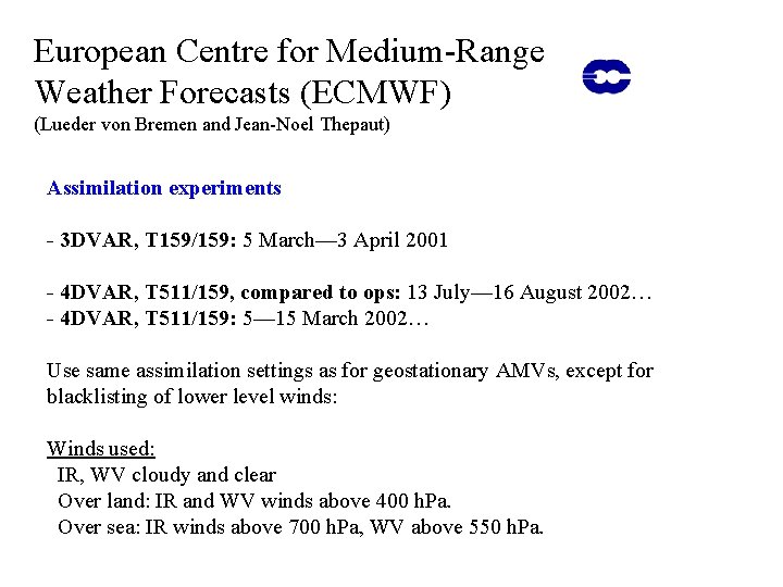 European Centre for Medium-Range Weather Forecasts (ECMWF) (Lueder von Bremen and Jean-Noel Thepaut) Assimilation