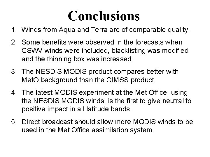 Conclusions 1. Winds from Aqua and Terra are of comparable quality. 2. Some benefits